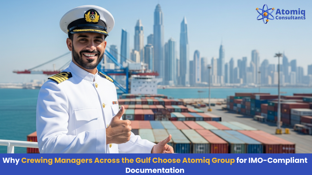 Why Crewing Managers Across the Gulf Choose Atomiq Group for IMO-Compliant Documentation